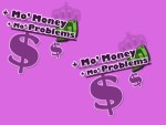 Mo ' Money Mo' Problems