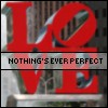 Nothing's Ever Perfect