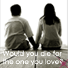 Would you die for the one you love?