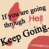 If your going through hell keep going