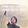 Sing till your lugs give out