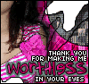 Worthless [[Animated]]