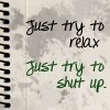 relax & shut up