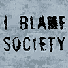 blame society