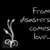 from disasters comes love
