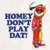 Homie Don't Play That