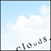 Clouds.