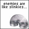 Enemies are Like Slinkies...