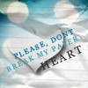 Please, dont break my paper heart.