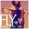 Fly away with me