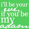 be my adam,,,