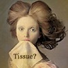 Would you like a tissue?