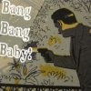 Bang Bang Baby