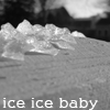 Ice Ice Baby.