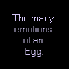 Emotions of an Egg.