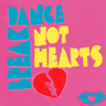 Break Dance, Not Hearts