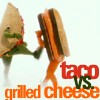 taco vs. grilled cheese