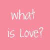what is love.?