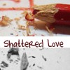 Shattered Love