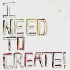 Need To Create!