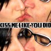 Kiss Me Like You Did