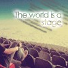 The World is a Stage