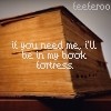 I'll Be In My Book Fortress