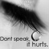 Dont speak, it hurts.
