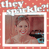 they sparkle?! [Buffy]