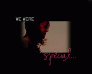 we were special ;;